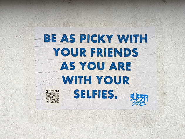 Paste-up with the words 'Be as picky with your friends as you are with your selfies'